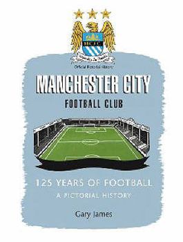 Paperback Manchester City Football Club: 125 Years of Football Book