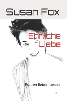 Paperback Ehrliche Liebe: Frauen lieben besser [German] Book