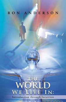 Paperback The World We Live in: Introduction Through Intuition Book