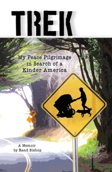 Paperback Trek: My Peace Pilgrimage in Search of a Kinder America Volume 1 Book
