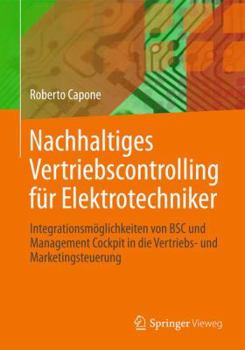 Paperback Nachhaltiges Vertriebscontrolling Für Elektrotechniker: Integrationsmöglichkeiten Von BSC Und Management Cockpit in Die Vertriebs- Und Marketingsteuer [German] Book