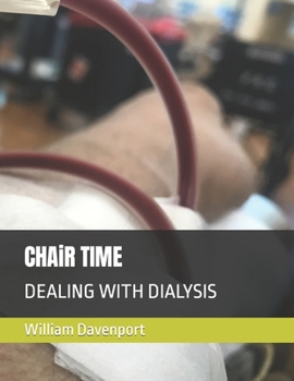CHAiR TIME: DEALING WITH DIALYSIS B0CNS4ZXV1 Book Cover