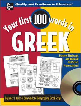 Paperback Your First 100 Words in Greek: Beginner's Quick & Easy Guide to Demystifying Greek Script [With CD (Audio)With Flashcard Cutouts] Book