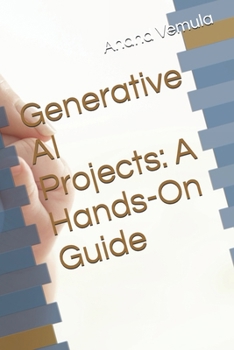 Paperback Generative AI Projects: A Hands-On Guide Book