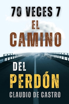 Paperback 70 Veces 7: El CAMINO del PERDÓN [Spanish] Book