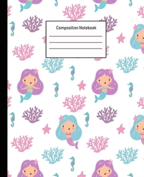 Composition Notebook: Mermaid Wide Ruled Blank Lined Cute Notebooks for Girls Teens Kids School Writing Notes Journal -100 Pages - 7.5 x 9.25'' -Wide Ruled School Composition Books