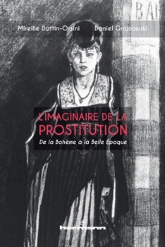 L'imaginaire de la prostitution: De la Bohême à la Belle Époque (HR.HORS COLLEC.) (French Edition)