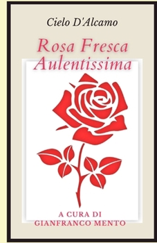Paperback Rosa fresca aulentissima: A cura di Gianfranco Mento [Italian] Book