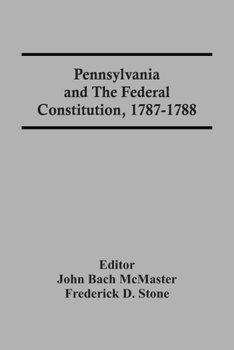 Paperback Pennsylvania And The Federal Constitution, 1787-1788 Book
