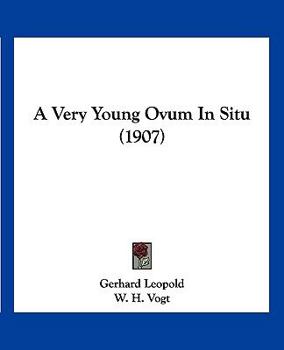 Paperback A Very Young Ovum In Situ (1907) Book