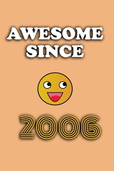 Awesome since 2006 notebook birthday gift: - 120 ruled pages 6" x 9" size, notebook / journal gift