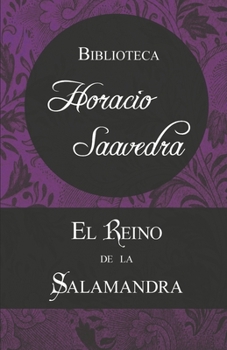 Paperback El Reino de la Salamandra: La trilogía fantástica de Horacio Saavedra [Spanish] Book