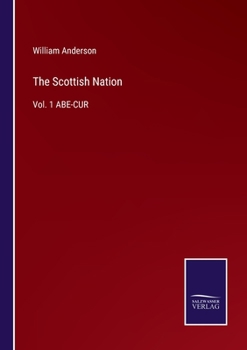 Paperback The Scottish Nation: Vol. 1 ABE-CUR Book
