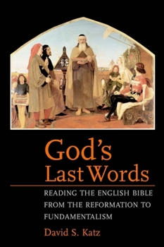 Paperback God's Last Words: Reading the English Bible from the Reformation to Fundamentalism Book