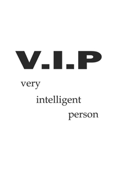 V.I.P Very Intelligent Person: Notebook, Journal with Funny Saying| blank paper | 6x9 | 120 pages
