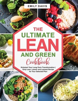 Paperback The Ultimate Lean and Green Cookbook: Kickstart Your Long-Term Transformation Only Lean, Leaner and Leanest Recipe for Your Selected Plan Book