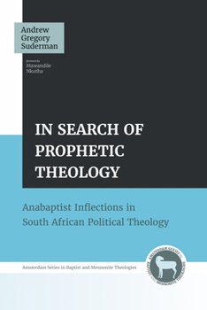 In Search of Prophetic Theology: Anabaptist Inflections in South African Political Theology