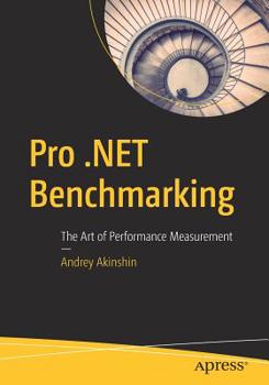 Paperback Pro .Net Benchmarking: The Art of Performance Measurement Book
