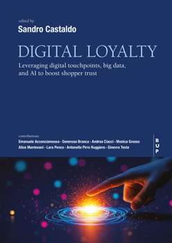 Paperback Digital Loyalty: Leveraging Digital Touchpoints, Big Data, and AI to Boost Shopper Trust Book