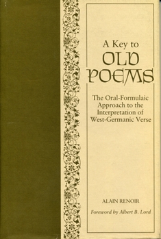 Hardcover A Key to Old Poems: The Oral-Formulaic Approach to the Interpretation of West-Germanic Verse Book