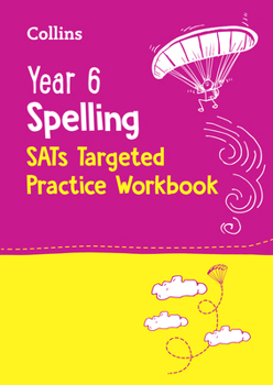 Paperback Collins Ks2 Sats Practice -- Year 6 Spelling Sats Targeted Practice Workbook: For the 2024 Tests Book