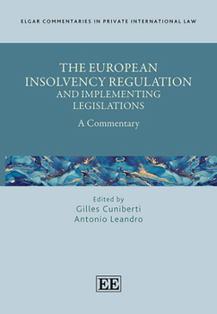 Hardcover The European Insolvency Regulation and Implementing Legislations: A Commentary (Elgar Commentaries in Private International Law series) Book