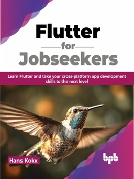 Paperback Flutter for Jobseekers: Learn Flutter and take your cross-platform app development skills to the next level (English Edition) Book
