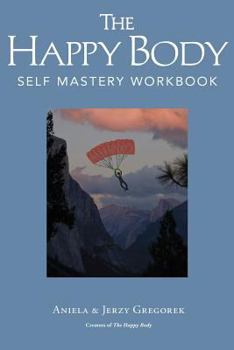 Paperback The Happy Body: Self Mastery Workbook Book