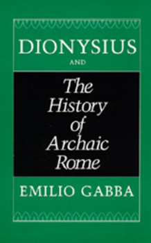 Hardcover Dionysius and the History of Archaic Rome: Volume 56 Book