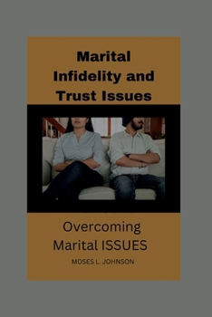 Paperback Marital Infidelity and Trust Issues: A Guide to Overcoming Marital ISSUES" Book