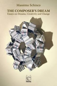 Paperback The Composer's Dream: Essays on Dreams, Creativity and Change Book