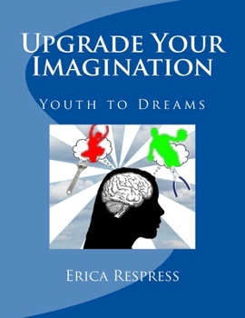 Paperback Upgrade Your Imagination: Youth to Dreams Book