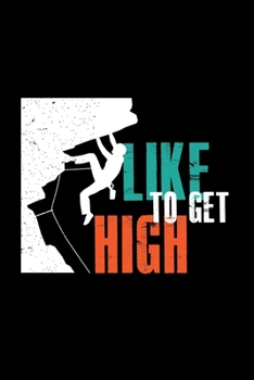 Paperback Like to get high: 6x9 Climbing - grid - squared paper - notebook - notes Book