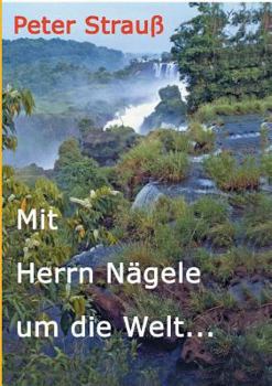 Paperback Mit Herrn Nägele um die Welt [German] Book