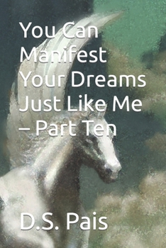 Paperback You Can Manifest Your Dreams Just Like Me - Part Ten Book