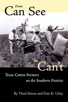 Paperback From Can See to Can't: Texas Cotton Farmers on the Southern Prairies Book