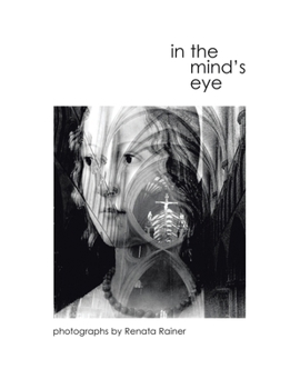 In The Mind's Eye-Photographs by Renata Rainer