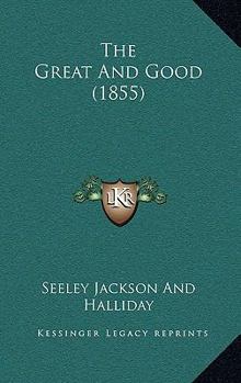 The Great And Good