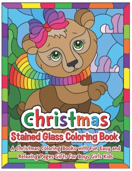 Christmas Stained glass coloring book: A Christmas Coloring Books With Fun Easy and Relaxing Pages Gifts for Boys Girls Kids