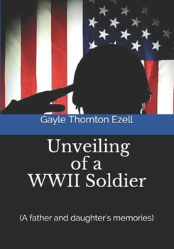 Paperback Unveiling of a WWII Soldier (a father and daughter's memories) Book