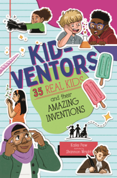 Library Binding Kid-Ventors: 35 Real Kids and Their Amazing Inventions Book