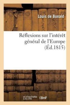 Paperback Réflexions Sur l'Intérêt Général de l'Europe, Suivies de Quelques Considérations Sur La Noblesse [French] Book