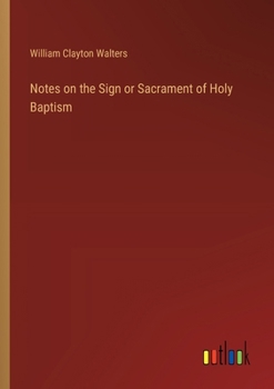 Paperback Notes on the Sign or Sacrament of Holy Baptism Book