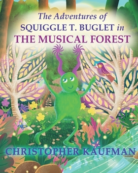 Paperback The Adventures of Squiggle T. Buglet in The Musical Forest Book