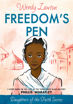 Paperback Freedom's Pen: A Story Based on the Life of the Young Freed Slave and Poet Phillis Wheatley Book