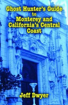 Paperback Ghost Hunter's Guide to Monterey and California's Central Coast Book