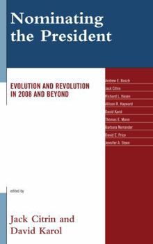 Hardcover Nominating the President: Evolution and Revolution in 2008 and Beyond Book