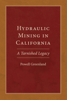 Paperback Hydraulic Mining in California: A Tarnished Legacy Volume 20 Book