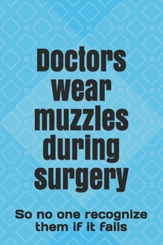 Doctors wear muzzles during surgery: So no one recognize them if it fails