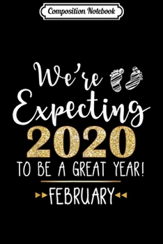 Paperback Composition Notebook: We're Expecting 2020 To Be A Great Year Funny Pregnan Journal/Notebook Blank Lined Ruled 6x9 100 Pages Book